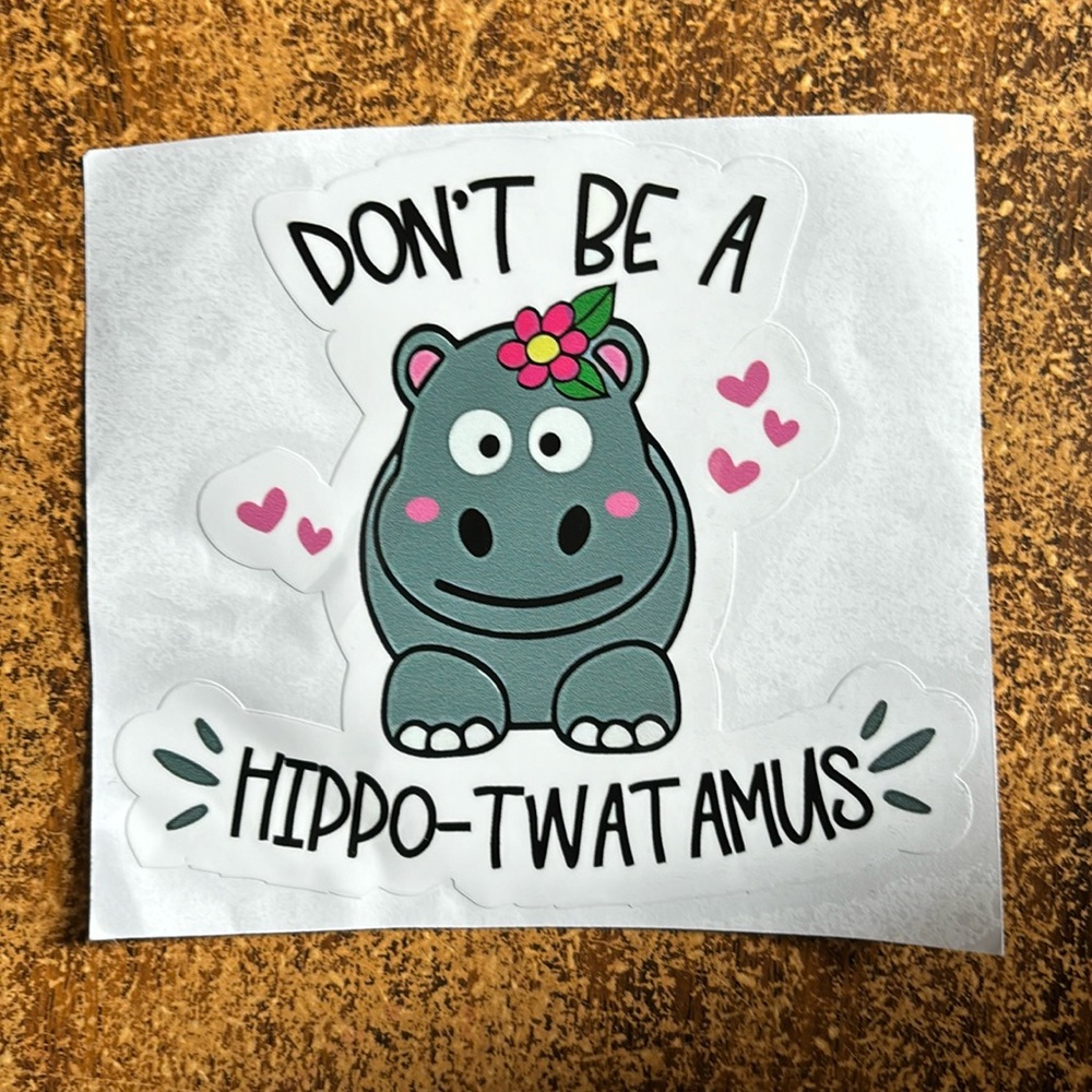 (3 for $20)"Funny ""Don't Be A Hippo-Twatamus"" Vinyl Decal - 5 Inch
